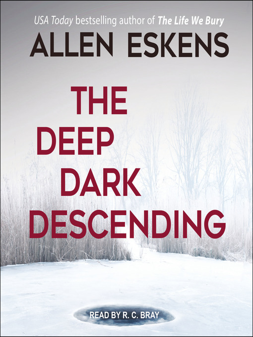 Title details for The Deep Dark Descending by Allen Eskens - Wait list